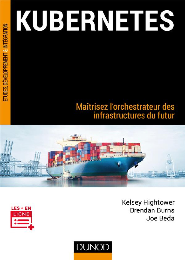 KUBERNETES - MAITRISEZ L'ORCHESTRATEUR DES INFRASTRUCTURES DU FUTUR - HIGHTOWER/BURNS/BEDA - DUNOD