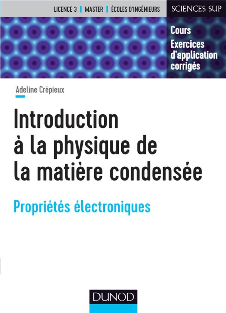 INTRODUCTION A LA PHYSIQUE DE LA MATIERE CONDENSEE - CREPIEUX ADELINE - DUNOD