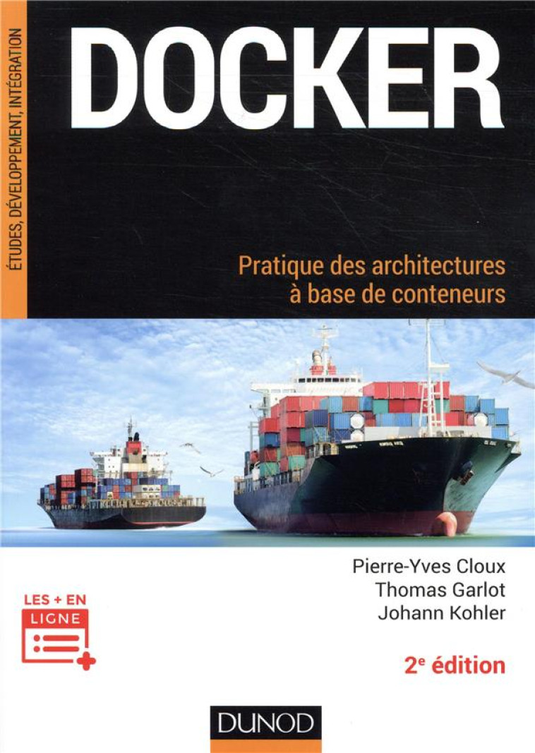 DOCKER  -  PRATIQUE DES ARCHITECTURES A BASE DE CONTENEURS (2E EDITION) - CLOUX/GARLOT/KOHLER - DUNOD