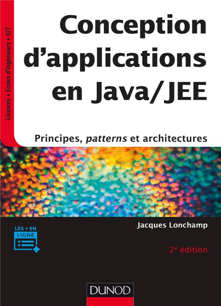 CONCEPTION D'APPLICATIONS EN JAVA/JEE  -  PRINCIPES, PATTERNS ET ARCHITECTURES (2E EDITION) - LONCHAMP JACQUES - DUNOD