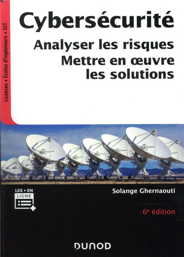 CYBERSECURITE  -  ANALYSER LES RISQUES, METTRE EN OEUVRE LES SOLUTIONS (6E EDITION) - GHERNAOUTI SOLANGE - DUNOD