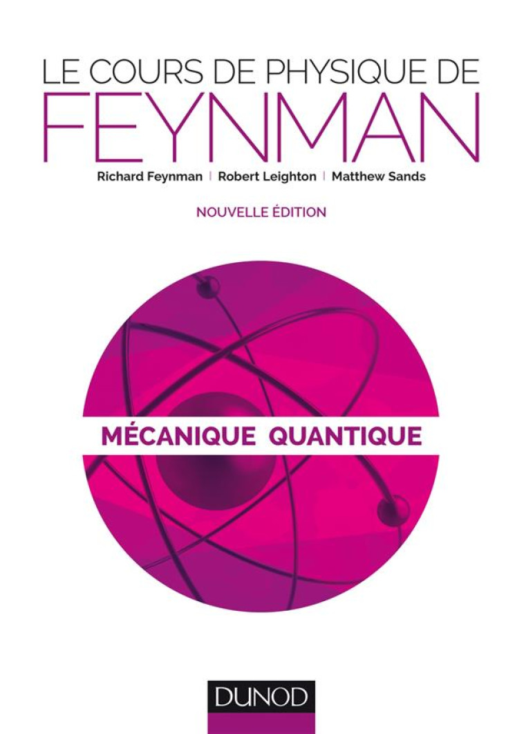 LE COURS DE PHYSIQUE DE FEYNMAN  -  MECANIQUE QUANTIQUE (2E EDITION) - FEYNMAN RICHARD - DUNOD