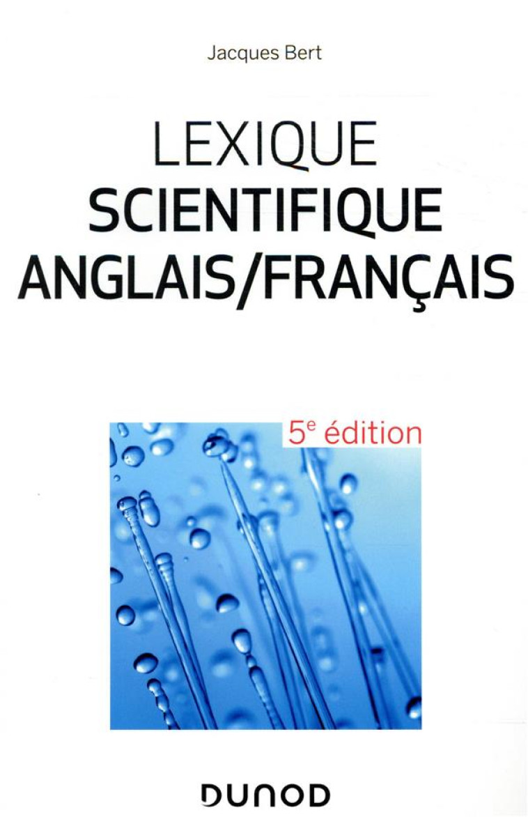 LEXIQUE SCIENTIFIQUE ANGLAIS/FRANCAIS  -  25 000 ENTREES (5E EDITION) - BERT JACQUES - DUNOD