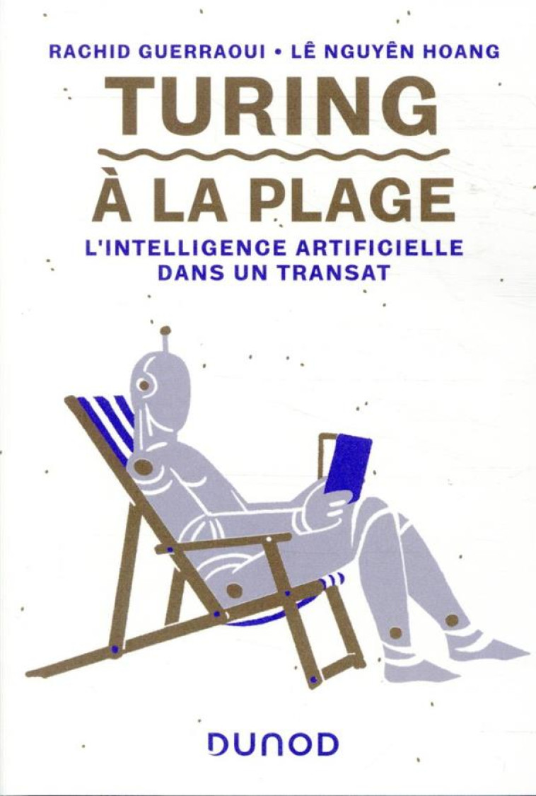 TURING A LA PLAGE  -  L'INTELLIGENCE ARTIFICIELLE DANS UN TRANSAT - GUERRAOUI - DUNOD