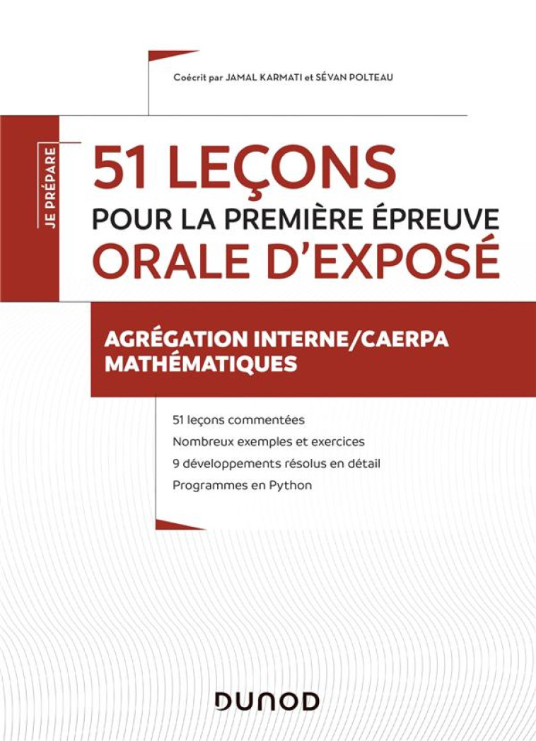 JE PREPARE  -  51 LECONS POUR LA PREMIERE EPREUVE ORALE D'EXPOSE  -  AGREGATION INTERNE/CAERPA MATHEMATIQUES - KARMATI/POLTEAU - DUNOD