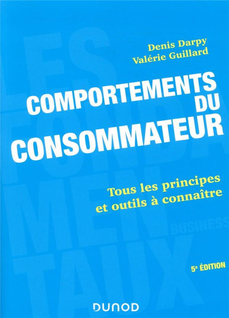 COMPORTEMENTS DU CONSOMMATEUR  -  TOUS LES PRINCIPES ET OUTILS A CONNAITRE (5E EDITION) - DARPY/GUILLARD - DUNOD