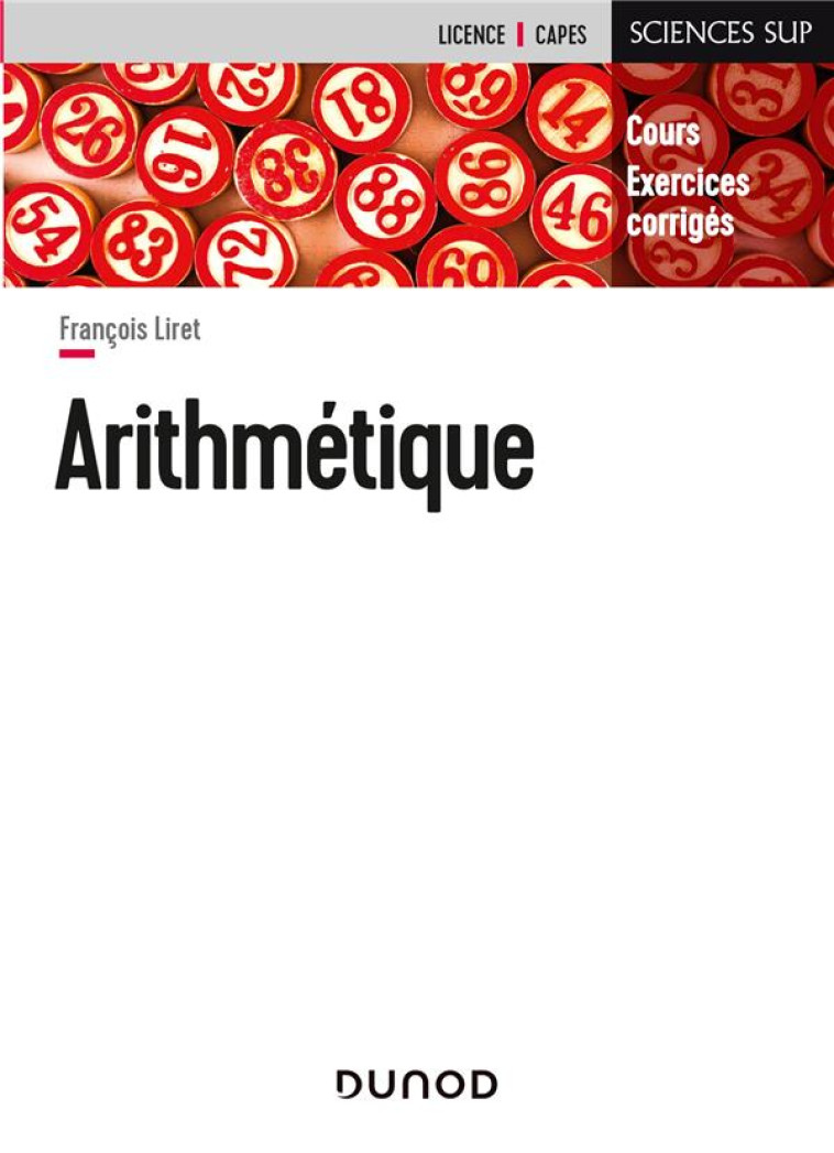 ARITHMETIQUE  -  COURS ET EXERCICES CORRIGES - LIRET FRANCOIS - DUNOD