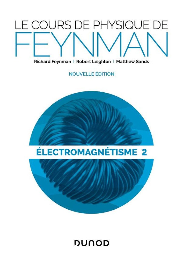 LE COURS DE PHYSIQUE DE FEYNMAN  -  ELECTROMAGNETISME T.2 (2E EDITION) - FEYNMAN/LEIGHTON - DUNOD