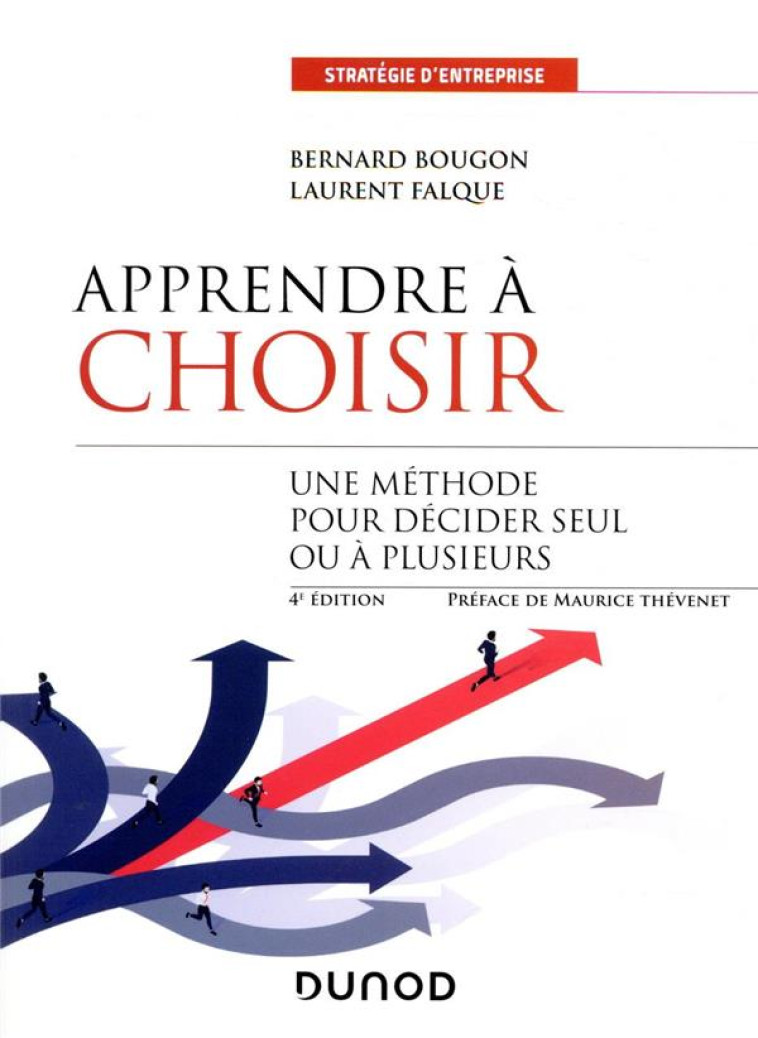 APPRENDRE A CHOISIR  -  UNE METHODE POUR DECIDER SEUL OU A PLUSIEURS (4E EDITION) - FALQUE/BOUGON - DUNOD