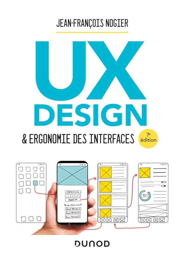 UX DESIGN et ERGONOMIE DES INTERFACES (7E EDITION) - NOGIER JEAN-FRANCOIS - DUNOD