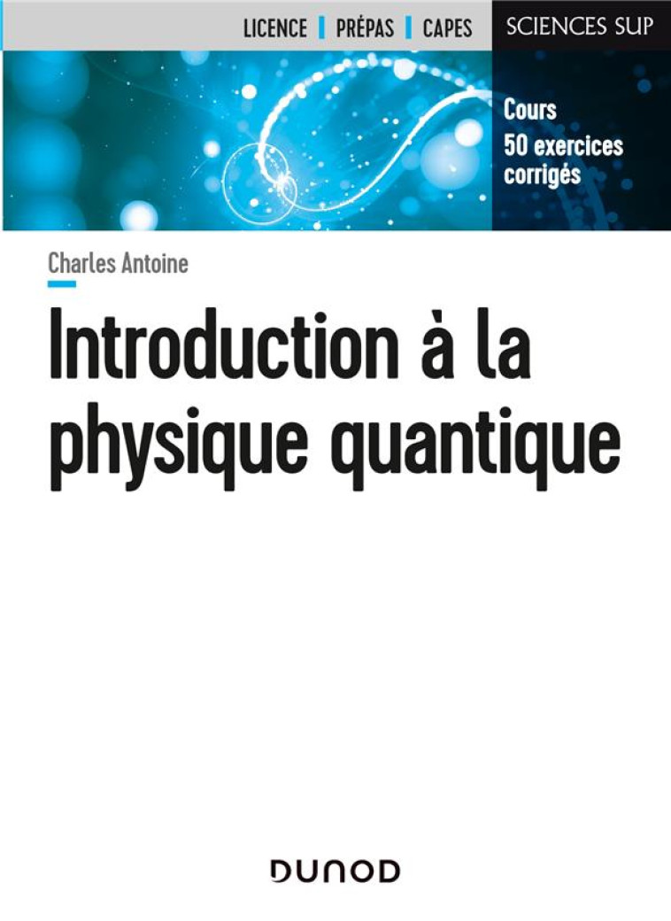 INTRODUCTION A LA PHYSIQUE QUANTIQUE - ANTOINE CHARLES - DUNOD