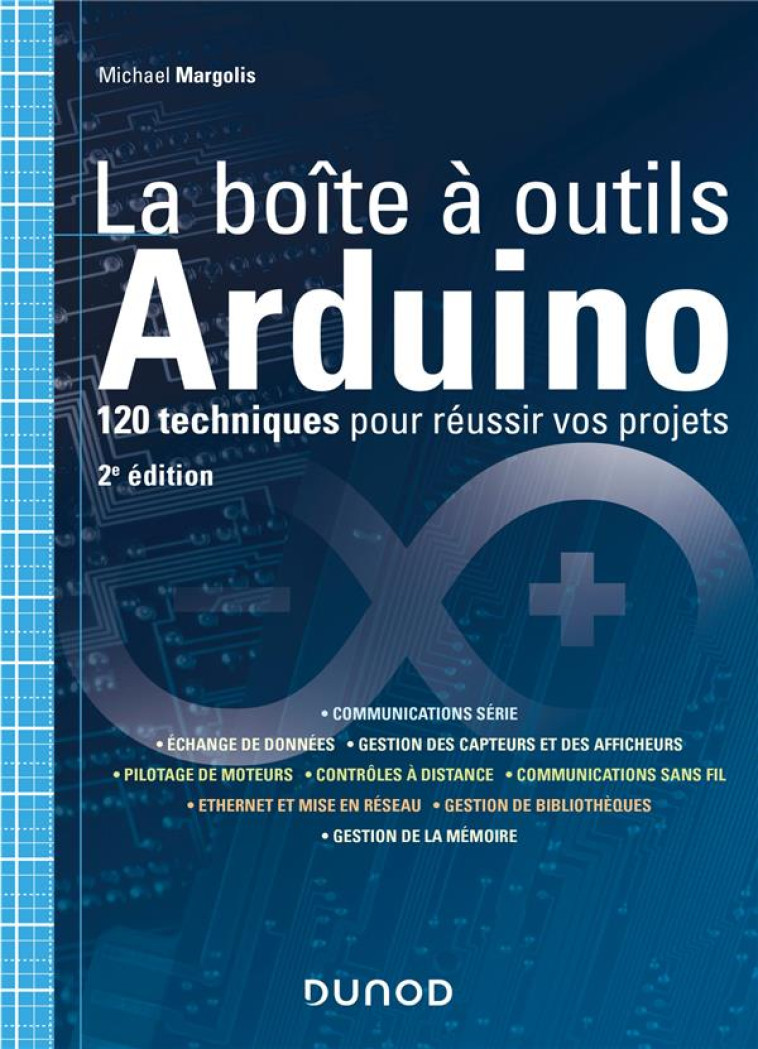 LA BOITE A OUTILS ARDUINO  -  120 TECHNIQUES POUR REUSSIR VOS PROJETS (2E EDITION) - MARGOLIS MICHAEL - DUNOD