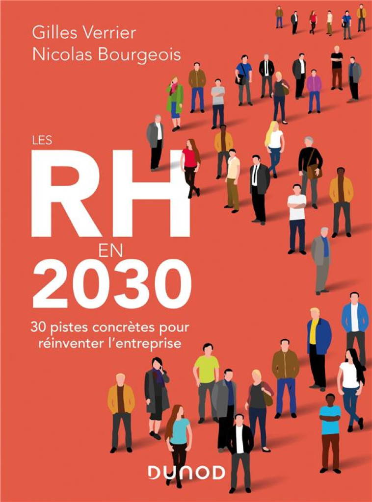 LES RH EN 2030  -  30 PISTES CONCRETES POUR REINVENTER L'ENTREPRISE - VERRIER/BOURGEOIS - DUNOD