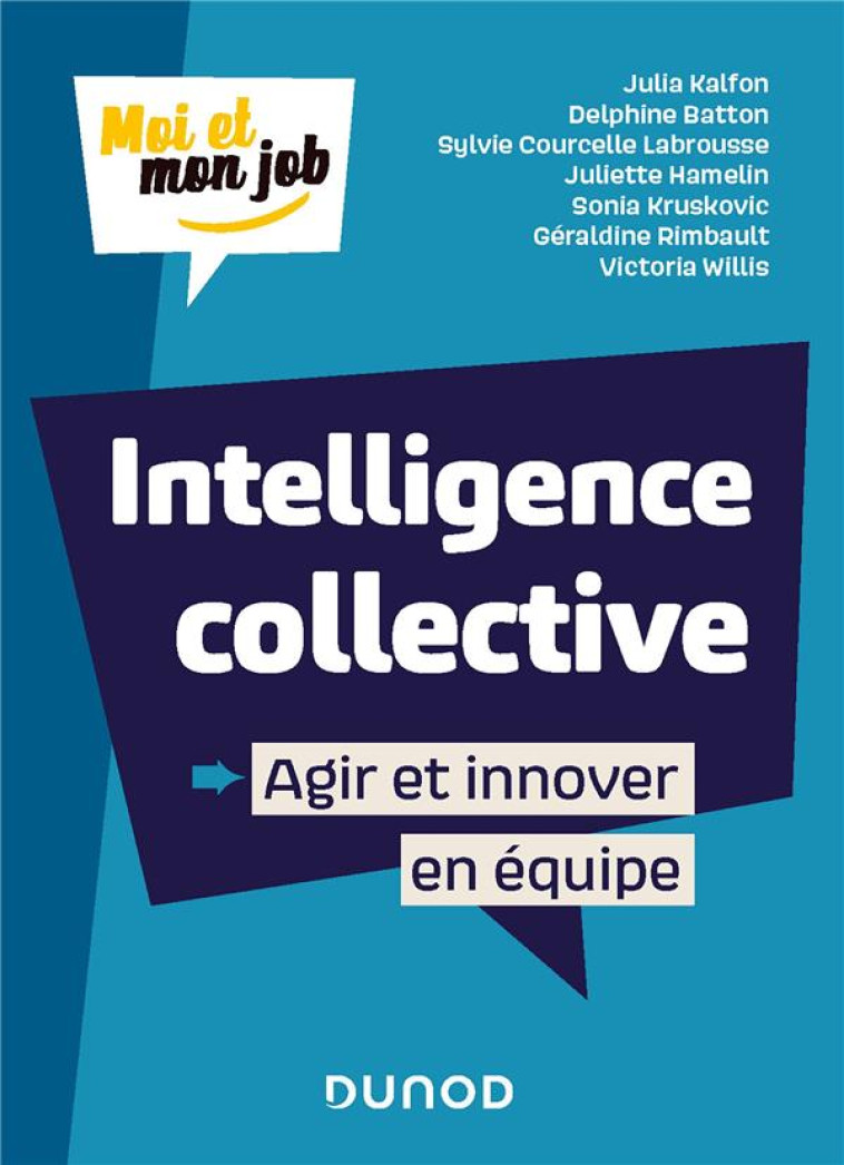 INTELLIGENCE COLLECTIVE : AGIR ET INNOVER EN EQUIPE - KALFON/BATTON/WILLIS - DUNOD