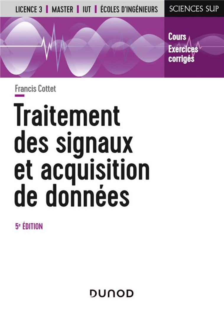 TRAITEMENT DES SIGNAUX ET ACQUISITION DE DONNEES  -  COURS ET EXERCICES CORRIGES (5E EDITION) - COTTET FRANCIS - DUNOD