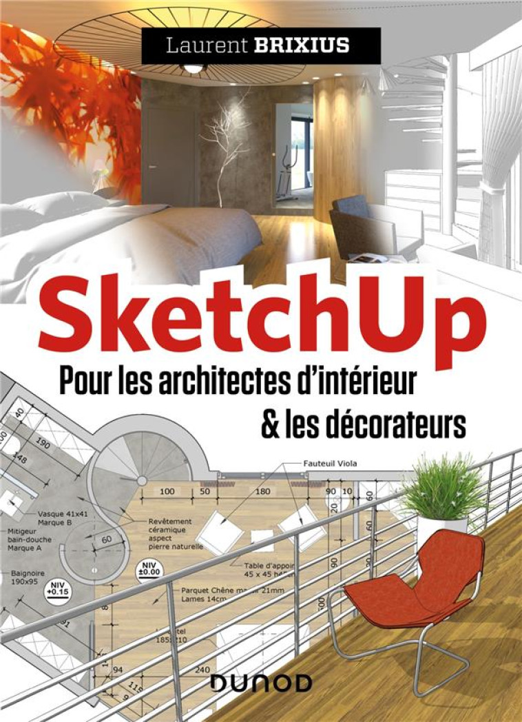 SKETCHUP  -  POUR LES ARCHITECTES D'INTERIEUR et LES DECORATEURS - BRIXIUS LAURENT - DUNOD