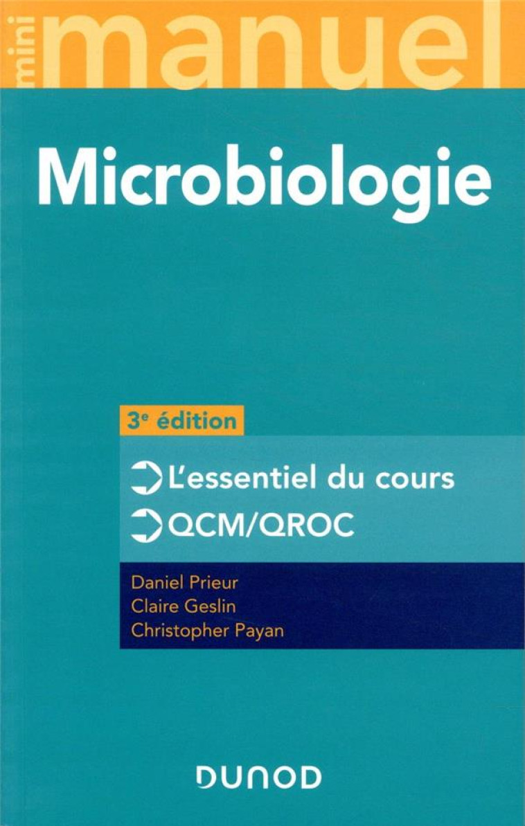 MINI MANUEL : MICROBIOLOGIE  -  L'ESSENTIEL DU COURS, QCM/QROC (3E EDITION) - PRIEUR/GESLIN/PAYAN - DUNOD