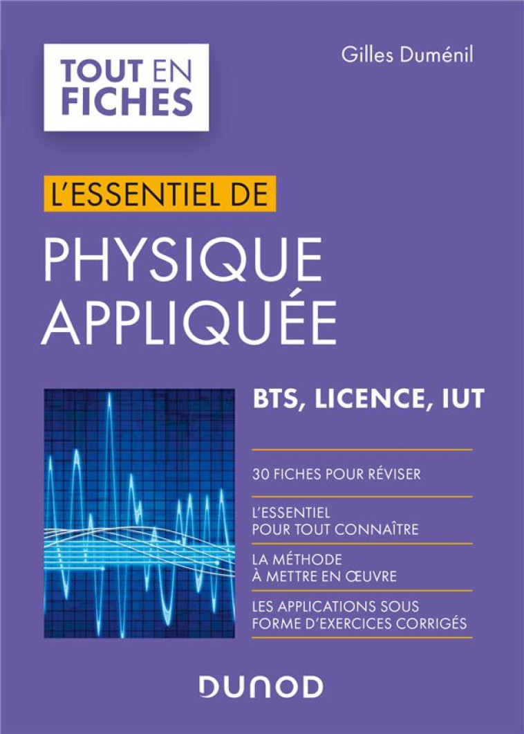 L'ESSENTIEL DE PHYSIQUE APPLIQUEE  -  BTS, LICENCE, IUT  -  EN 30 FICHES - DUMENIL GILLES - DUNOD