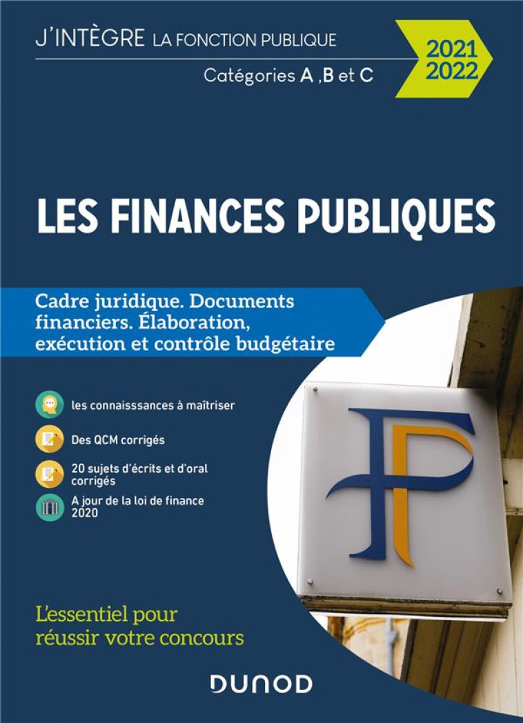 LES FINANCES PUBLIQUES  -  L'ESSENTIEL POUR REUSSIR VOTRE CONCOURS  -  CATEGORIES A, B ET C (EDITION 2021/2022) - BOUCHEIX/JUILLARD - DUNOD