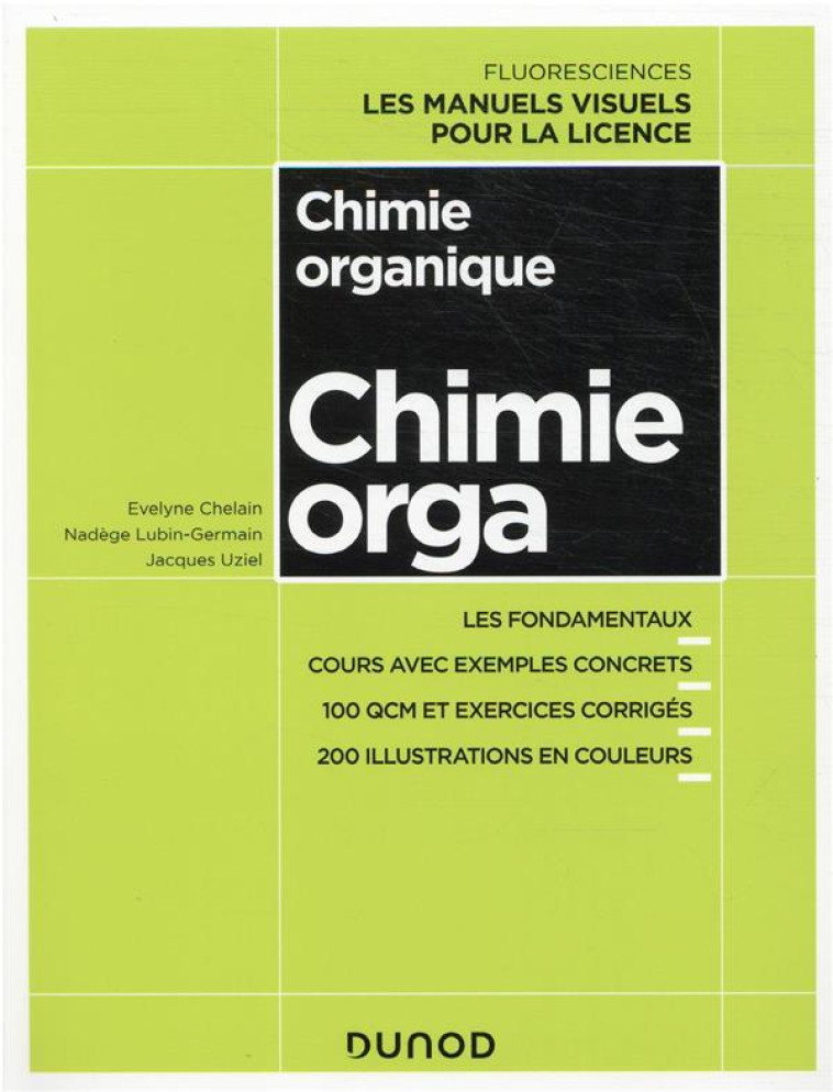 CHIMIE ORGANIQUE - COURS AVEC EXEMPLES CONCRETS, QCM, EXERCICES CORRIGES - CHELAIN/UZIEL - DUNOD