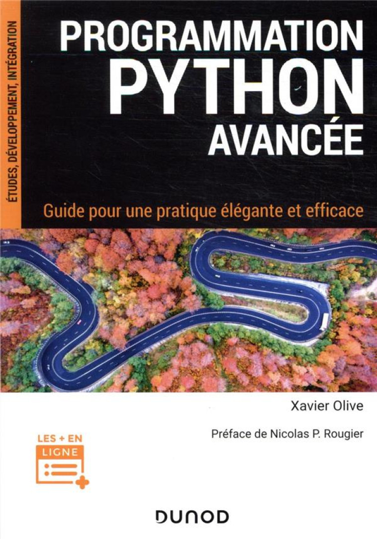 PROGRAMMATION PYTHON AVANCEE : GUIDE POUR UNE PRATIQUE ELEGANTE ET EFFICACE - OLIVE XAVIER - DUNOD