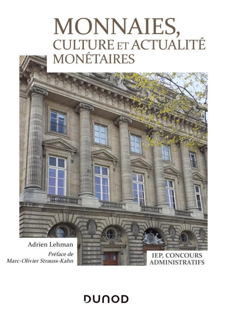 MONNAIES, CULTURE ET ACTUALITE MONETAIRES : IEP, CONCOURS ADMINISTRATIFS - LEHMAN ADRIEN - DUNOD