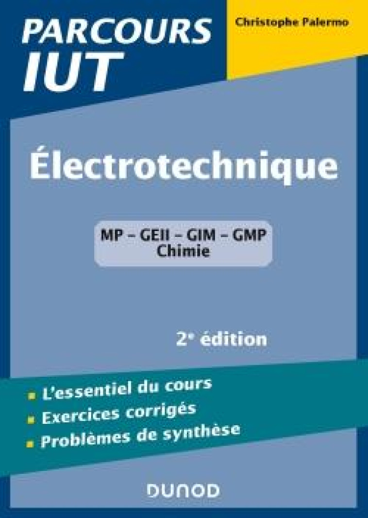 ELECTROTECHNIQUE  -  L'ESSENTIEL DU COURS, EXERCICES CORRIGES, PROBLEMES DE SYNTHESE (2E EDITION) - PALERMO CHRISTOPHE - DUNOD