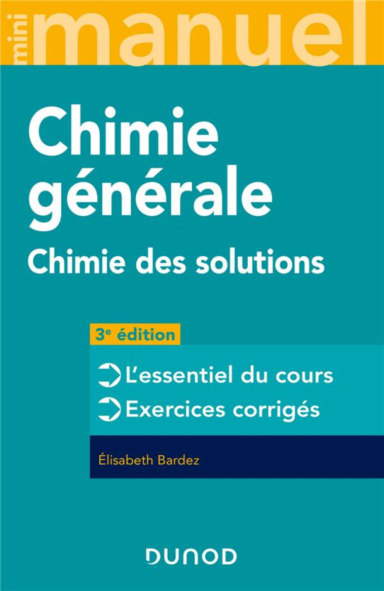 MINI MANUEL : CHIMIE GENERALE  -  CHIMIE DES SOLUTIONS (3E EDITION) - BARDEZ ELISABETH - DUNOD