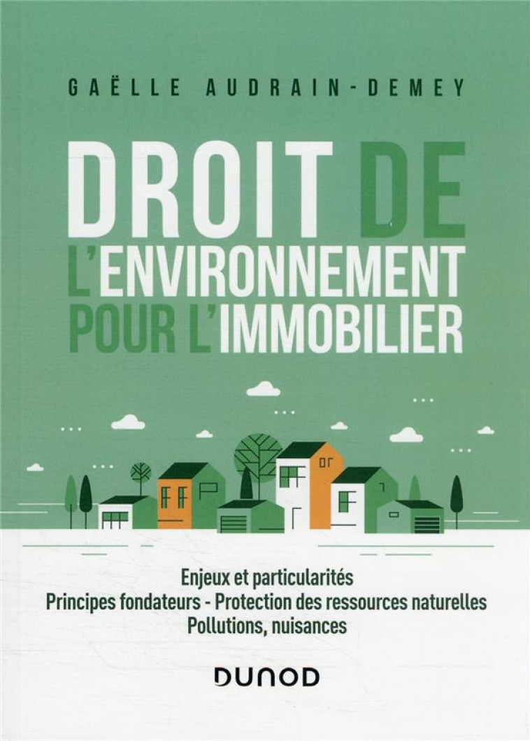 DROIT DE L'ENVIRONNEMENT POUR L'IMMOBILIER - AUDRAIN-DEMEY GAELLE - DUNOD