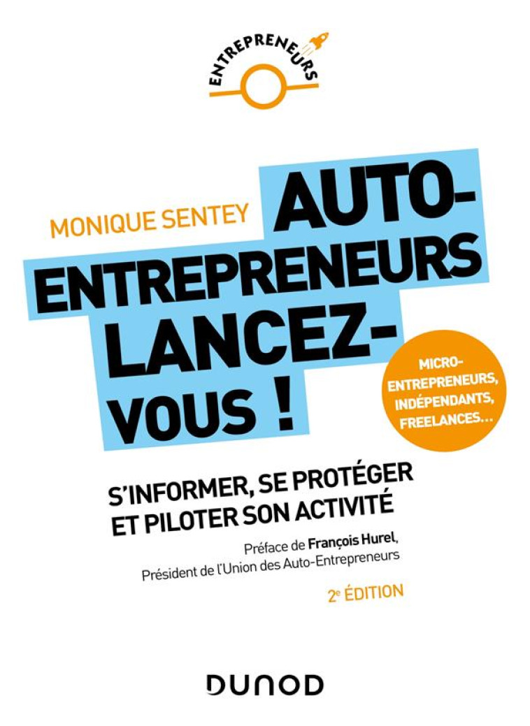 AUTO-ENTREPRENEURS, LANCEZ-VOUS - 2E ED. - S'INFORMER, SE PROTEGER ET PILOTER SON ACTIVITE - SENTEY MONIQUE - DUNOD