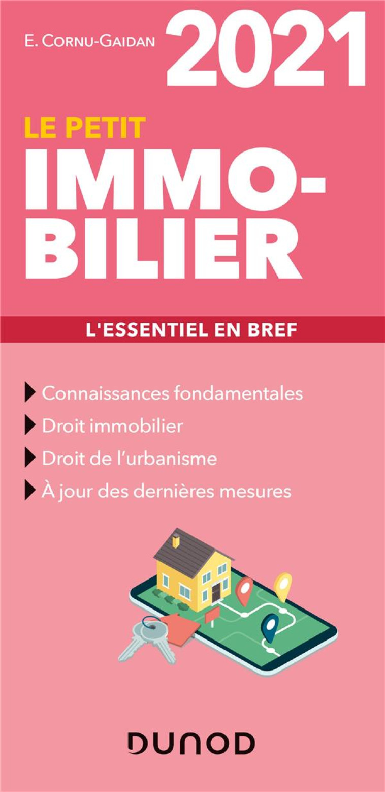 LE PETIT IMMOBILIER  -  L'ESSENTIEL EN BREF (EDITION 2021) - CORNU-GAIDAN EVELYNE - DUNOD