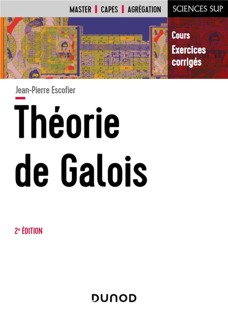 THEORIE DE GALOIS (2E EDITION) - ESCOFIER JEAN-PIERRE - DUNOD