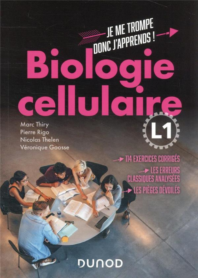 JE ME TROMPE, DONC J'APPRENDS !  -  BIOLOGIE CELLULAIRE  -  L1  -  114 EXERCICES CORRIGES, LES ERREURS CLASSIQUES ANALYSEES, LES PIEGES DEVOILES - THIRY/RIGO/THELEN - DUNOD