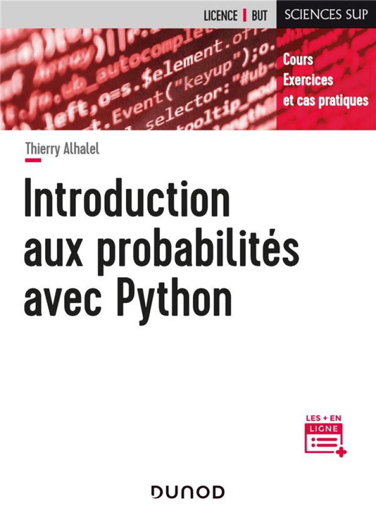 INTRODUCTION AUX PROBABILITES AVEC PYTHON : COURS, EXERCICES ET CAS PRATIQUES - ALHALEL THIERRY - DUNOD