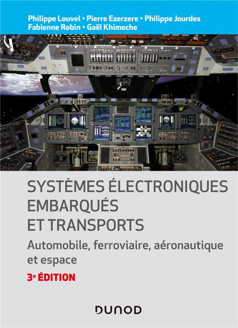 SYSTEMES ELECTRONIQUES EMBARQUES ET TRANSPORTS : AUTOMOBILE, FERROVIAIRE, AERONAUTIQUE ET ESPACE (3E EDITION) - LOUVEL/EZERZERE - DUNOD