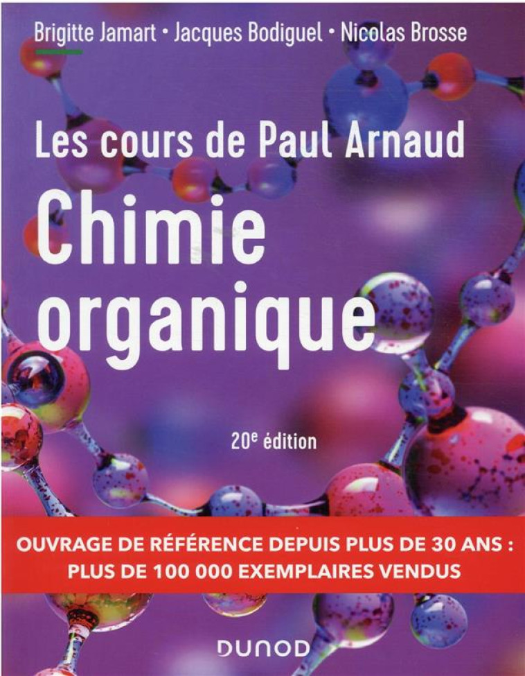 LES COURS DE PAUL ARNAUD : CHIMIE ORGANIQUE (20E EDITION) - ARNAUD/JAMART/BROSSE - DUNOD