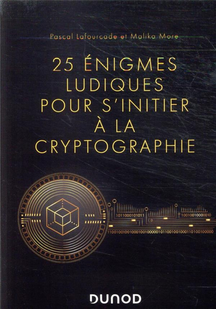 25 ENIGMES LUDIQUES POUR S'INITIER A LA CRYPTOGRAPHIE - LAFOURCADE/MORE - DUNOD