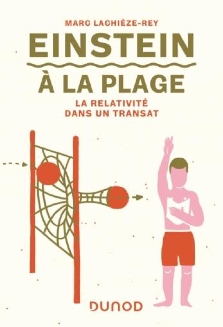 EINSTEIN A LA PLAGE : LA RELATIVITE DANS UN TRANSAT (3E EDITION) - LACHIEZE-REY MARC - DUNOD