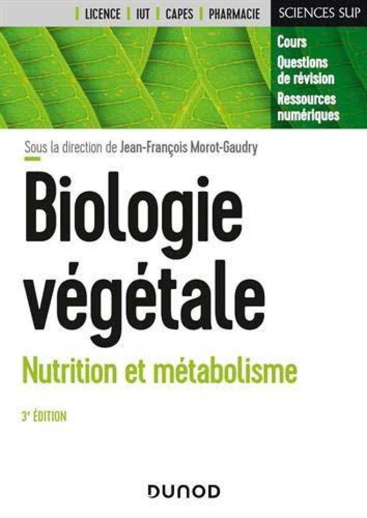 BIOLOGIE VEGETALE  -  NUTRITION ET METABOLISME (3E EDITION) - MOROT-GAUDRY/MOREAU - DUNOD