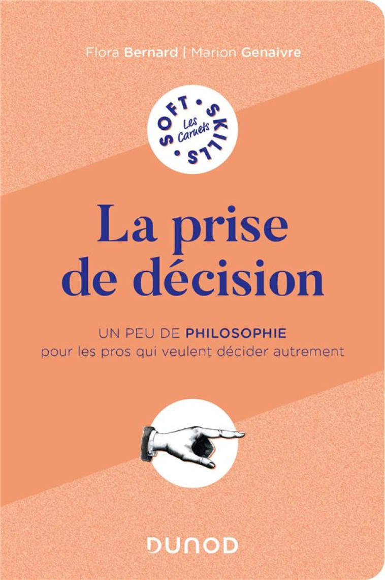 LA PRISE DE DECISION : UN PEU DE PHILO POUR LES PROS QUI VEULENT PENSER AUTREMENT - BERNARD/GENAIVRE - DUNOD