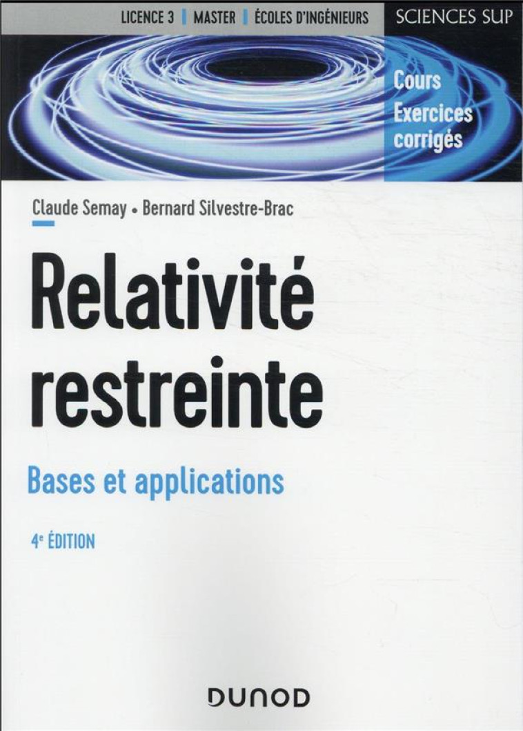 RELATIVITE RESTREINTE : BASES ET APPLICATIONS (4E EDITION) - SEMAY/SILVESTRE-BRAC - DUNOD