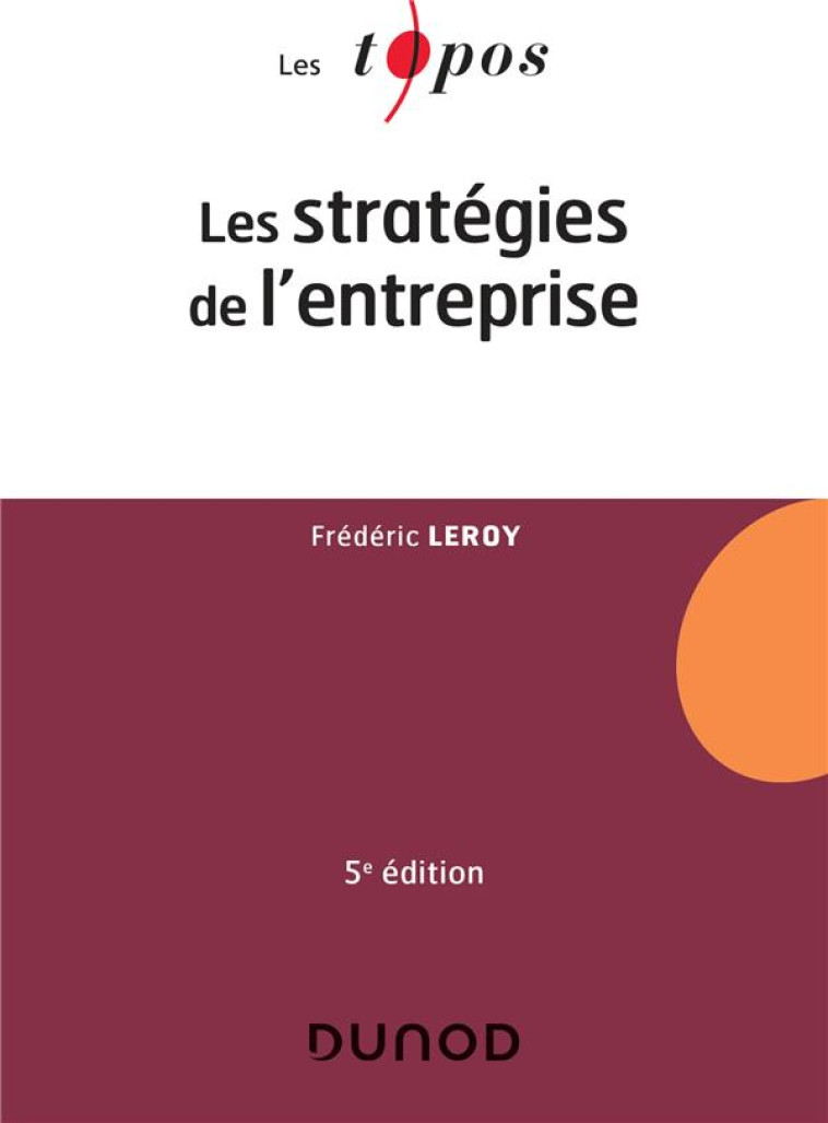 LES STRATEGIES DE L'ENTREPRISE (5E EDITION) - LEROY FREDERIC - DUNOD