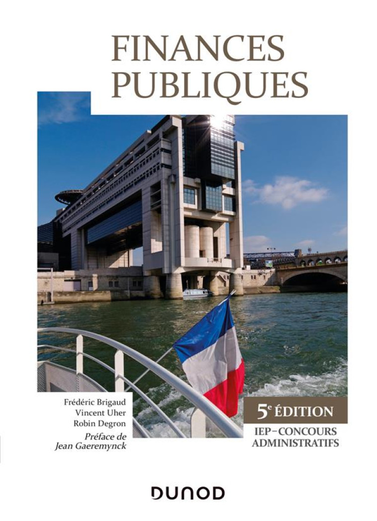 FINANCES PUBLIQUES - 5E ED. - IEP - CONCOURS ADMINISTRATIFS - BRIGAUD/UHER/DEGRON - DUNOD