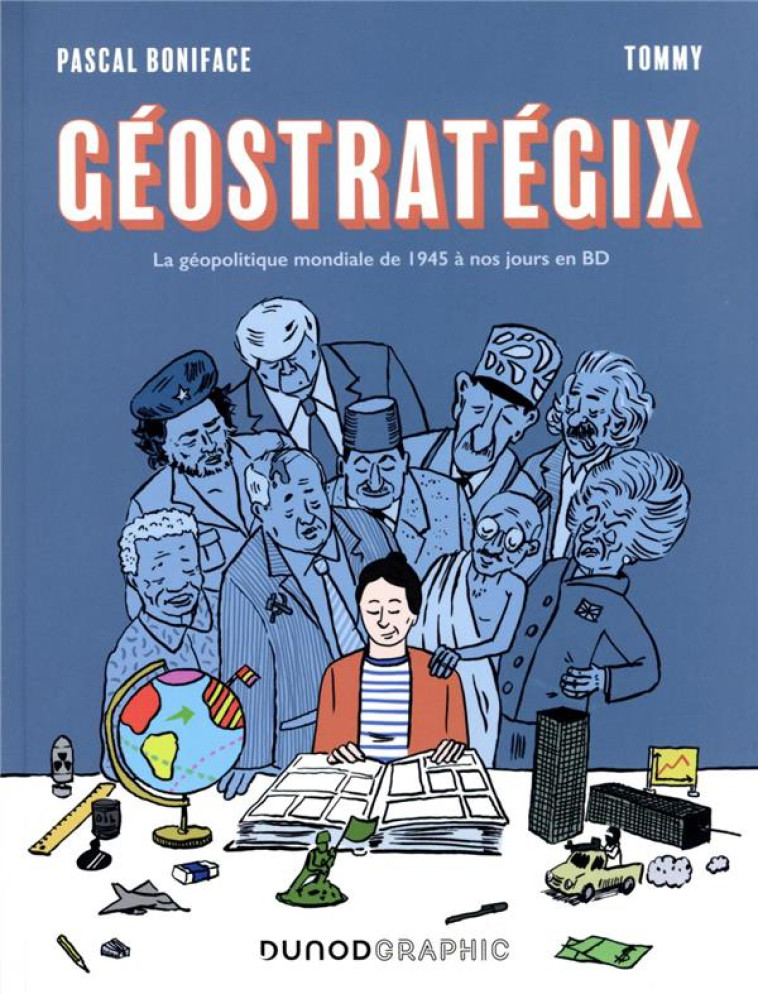 GEOSTRATEGIX : LA GEOPOLITIQUE MONDIALE DE 1945 A NOS JOURS EN BD - BONIFACE/TOMMY - DUNOD