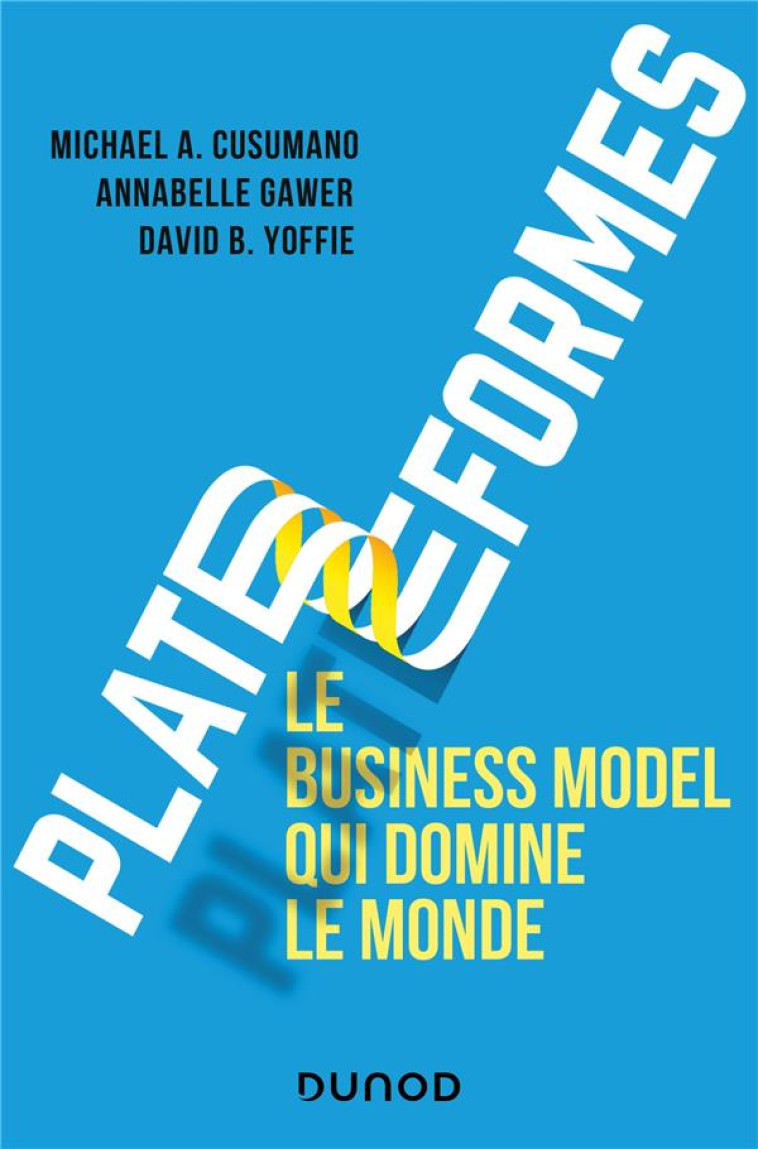 PLATEFORMES : LE BUSINESS MODEL QUI DOMINE LE MONDE - CUSUMANO/GAWER - DUNOD