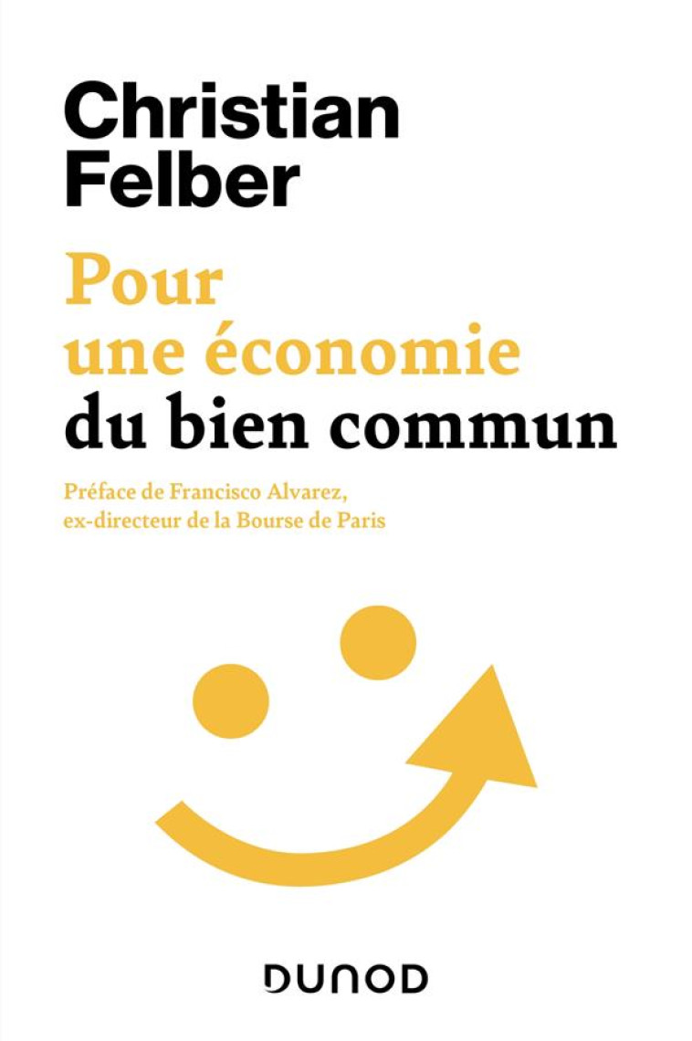 POUR UNE ECONOMIE DU BIEN COMMUN - FELBER CHRISTIAN - DUNOD