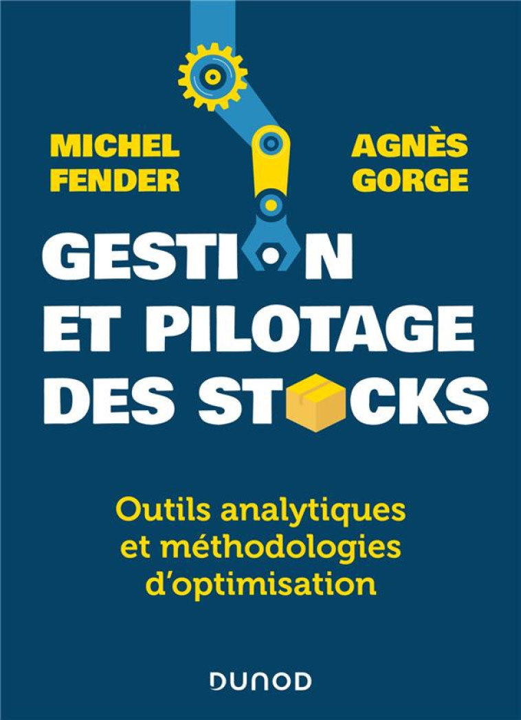 GESTION ET PILOTAGE DES STOCKS : OUTILS ANALYTIQUES ET METHODOLOGIES D'OPTIMISATION - FENDER/GORGE - DUNOD