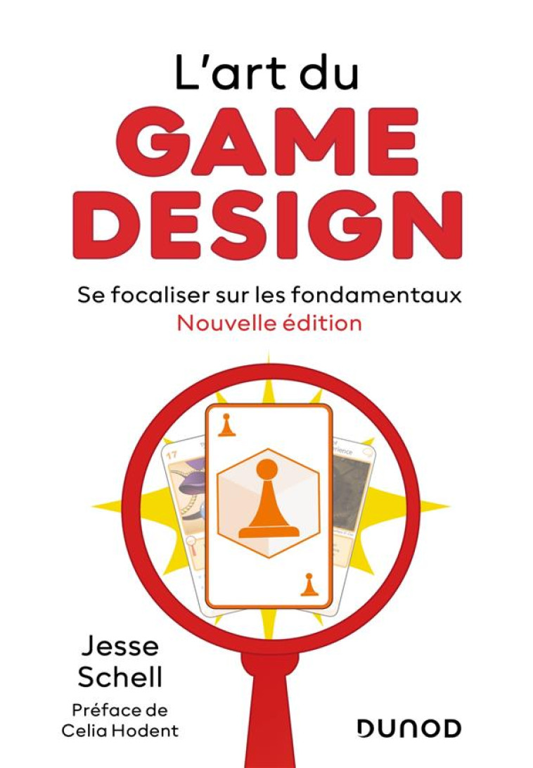 L'ART DU GAME DESIGN : SE FOCALISER SUR LES FONDAMENTAUX (3E EDITION) - SCHELL JESSE - DUNOD