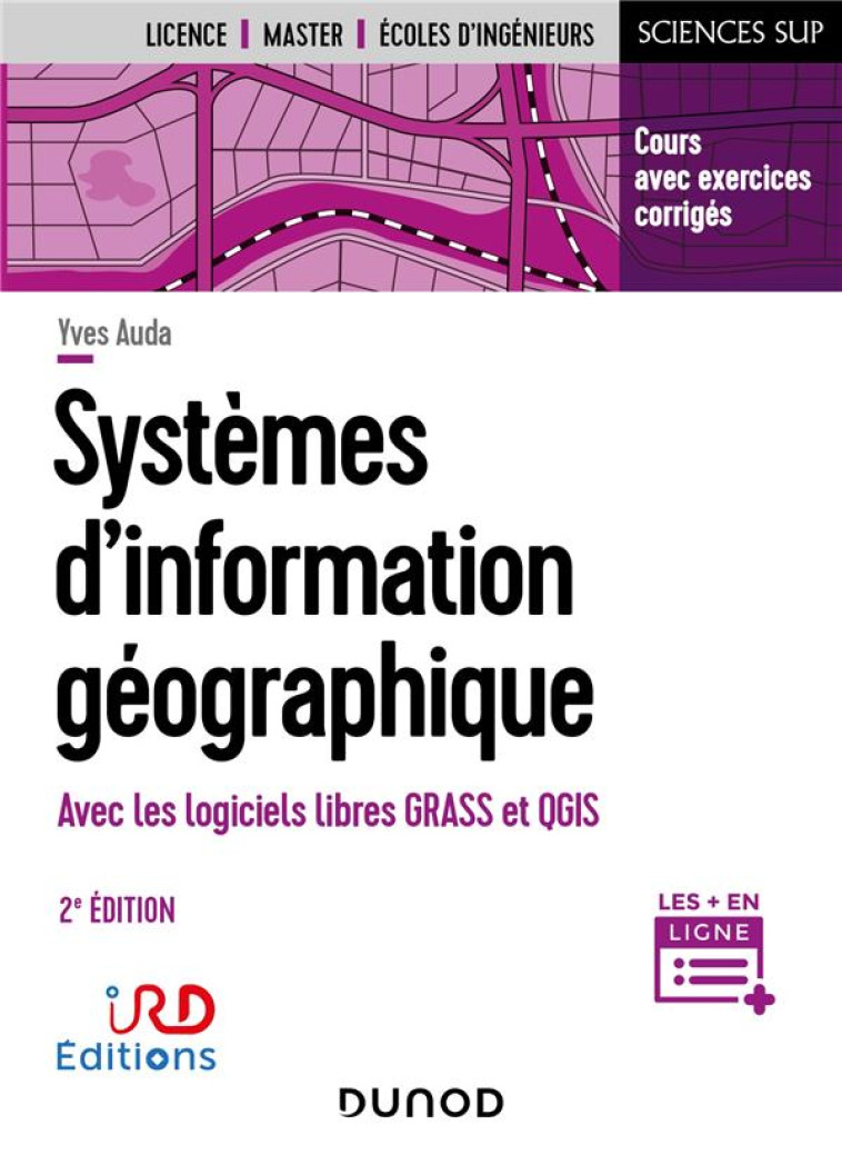 SYSTEMES D'INFORMATION GEOGRAPHIQUE : AVEC LES LOGICIELS LIBRES GRASS ET QGIS (2E EDITION) - AUDA YVES - DUNOD