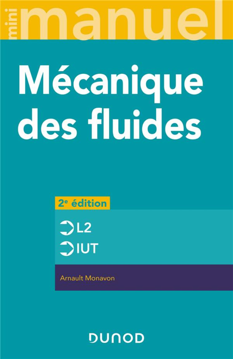 MINI MANUEL DE MECANIQUE DES FLUIDES - 2E ED. - RAPPELS DE COURS, EXERCICES CORRIGES - MONAVON ARNAULT - DUNOD